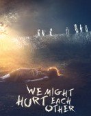 We Might Hurt Each Other Free Download