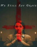 poster_we-still-say-grace_tt3408894.jpg Free Download