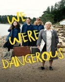 We Were Dangerous Free Download