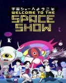 poster_welcome-to-the-space-show_tt1679681.jpg Free Download