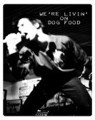 poster_were-livin-on-dog-food_tt1490031.jpg Free Download