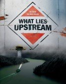 What Lies Upstream (2017) Free Download