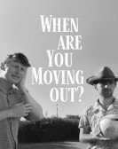 When Are You Moving Out? poster