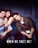 poster_when-we-first-met_tt5783956.jpg Free Download