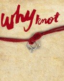 poster_why-knot_tt3483174.jpg Free Download