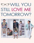 poster_will-you-still-love-me-tomorrow_tt2738050.jpg Free Download