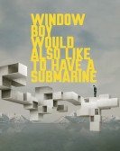 poster_window-boy-would-also-like-to-have-a-submarine_tt2456492.jpg Free Download