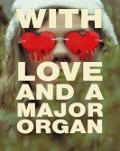 poster_with-love-and-a-major-organ_tt23464394.jpg Free Download