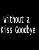 poster_without-a-kiss-goodbye_tt0108581.jpg Free Download