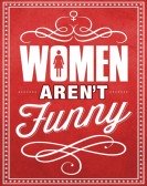 Women Aren't Funny poster