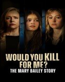 poster_would-you-kill-for-me-the-mary-bailey-story_tt27761100.jpg Free Download