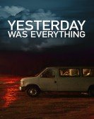 poster_yesterday-was-everything_tt5981732.jpg Free Download