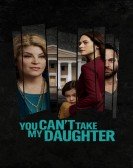 poster_you-cant-take-my-daughter_tt11379280.jpg Free Download