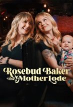 Rosebud Baker: The Mother Lode poster