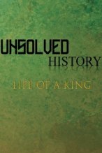 Unsolved History: Life of a King poster